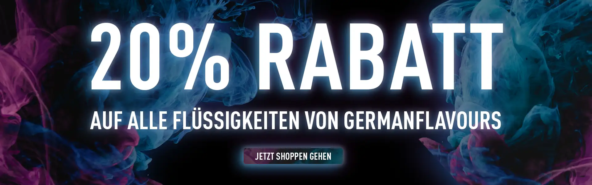 20% Rabatt - auf alle Flüssigkeiten